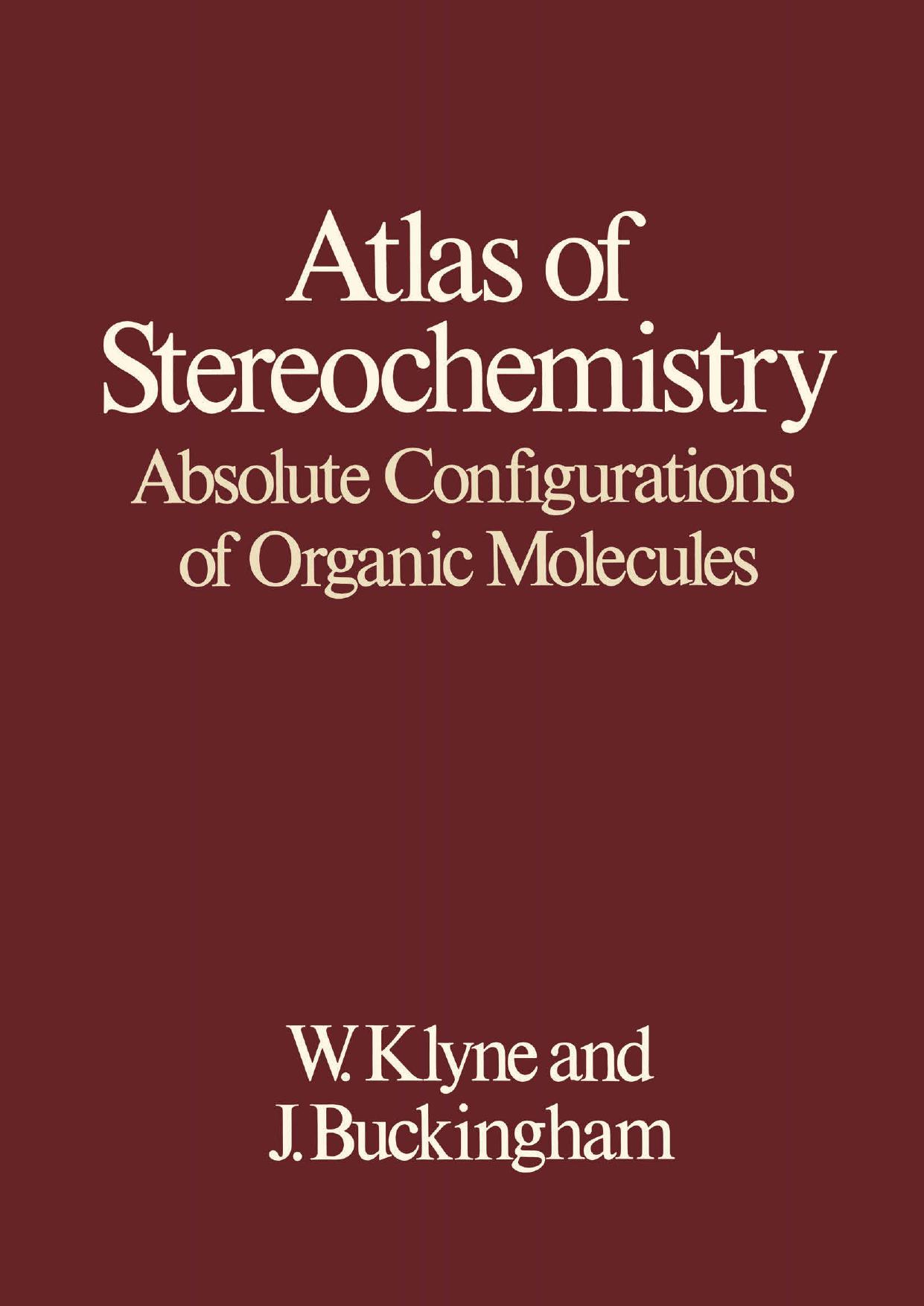 Atlas of Stereochemistry: Absolute Configurations of Organic Molecules by W. Klyne J. Buckingham (auth.)