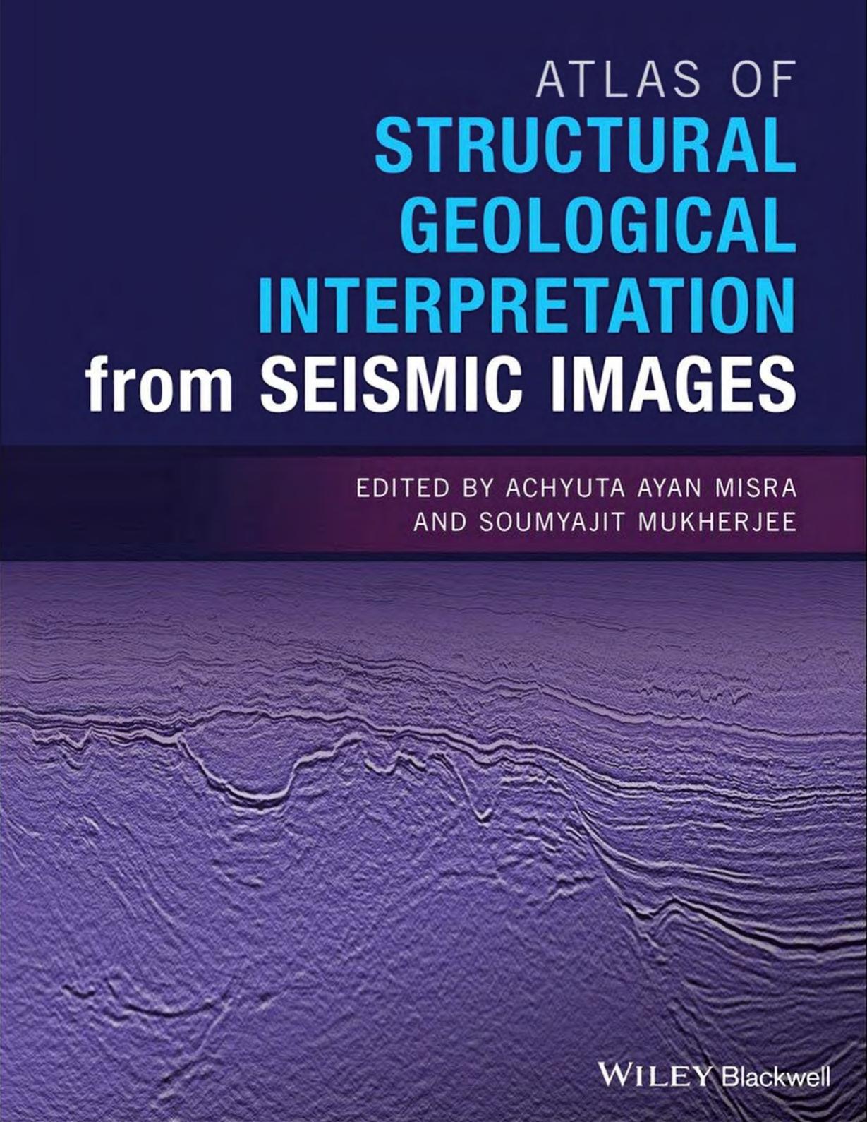 Atlas of Structural Geological Interpretation from Seismic Images by Achyuta Ayan Misra Soumyajit Mukherjee