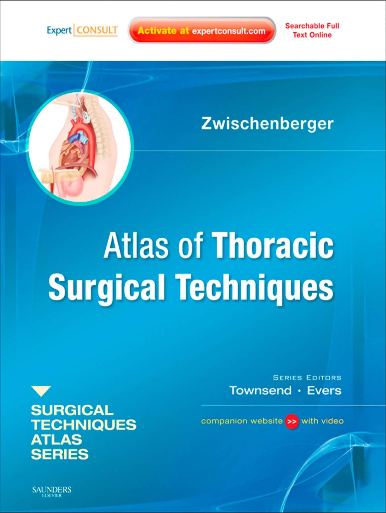 Atlas of Thoracic Surgical Techniques: A Volume in the Surgical Techniques Atlas Series by Joseph B. Zwischenberger