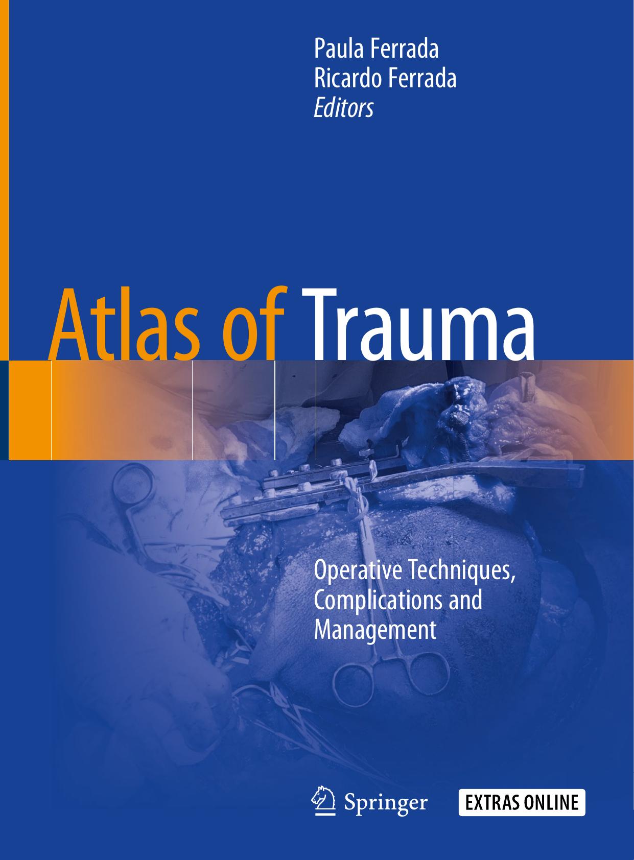 Atlas of Trauma: Operative Techniques, Complications and Management by Paula Ferrada Ricardo Ferrada