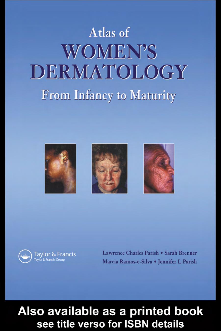 Atlas of Women's Dermatology by Lawrence Charles Parish Sarah Brenner Marcia Ramos-e-Silva and Jennifer L Parish