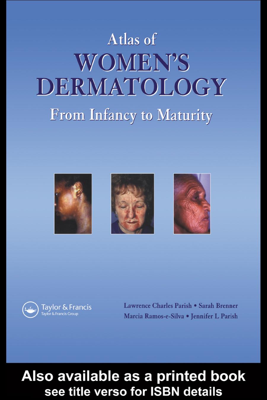 Atlas of Women's Dermatology: From Infancy to Maturity by Parish Lawrence C