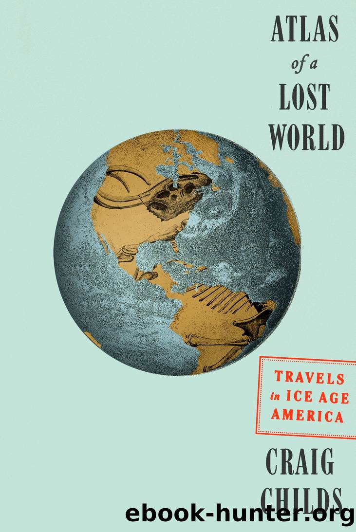 Atlas of a Lost World: Travels in Ice Age America by Craig Childs
