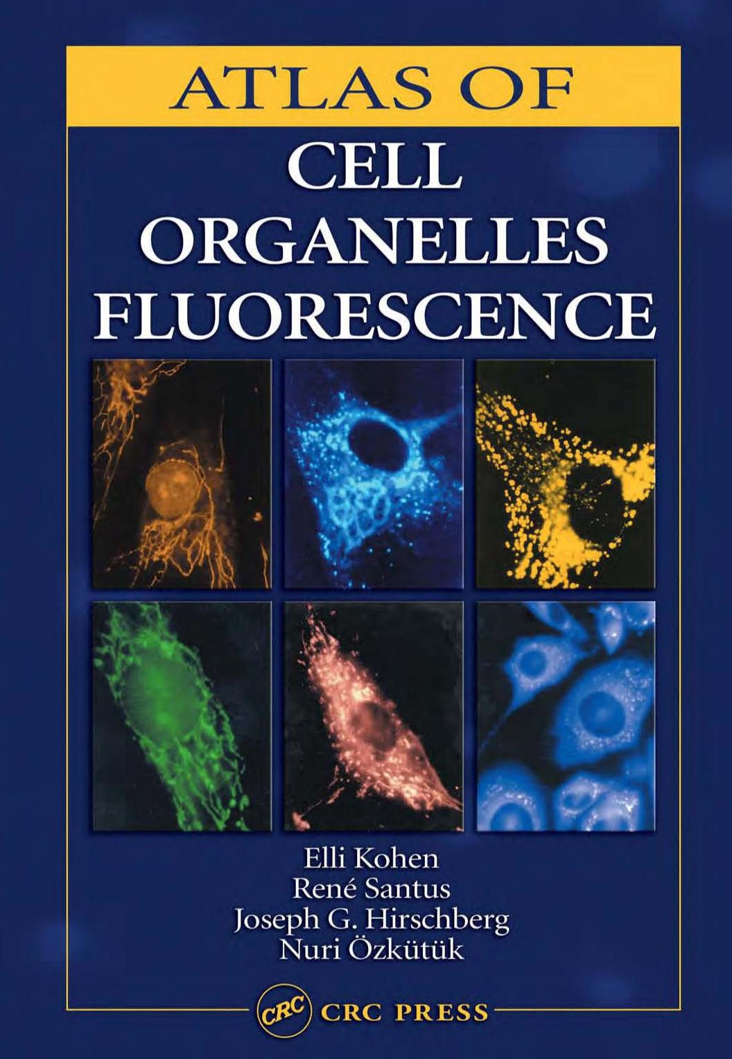 Atlas of cell organelles fluorescence by Elli Kohen Rene Santus Joseph G. Hirschberg Nuri Ozkutuk