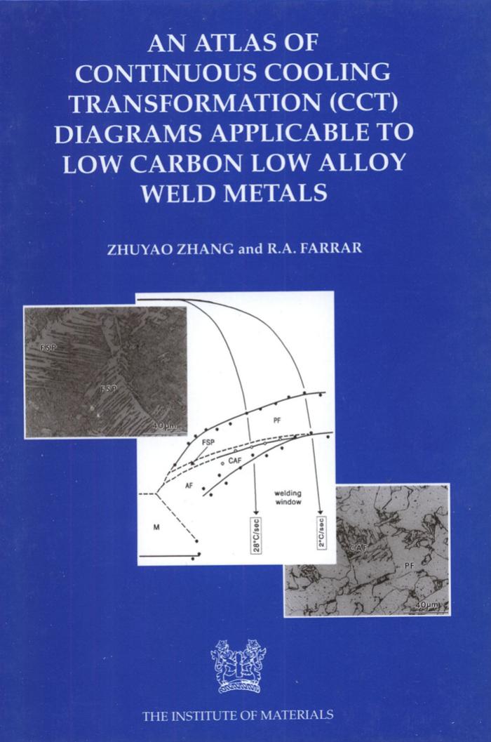 Atlas of continuous cooling transformation (CCT) diagrams applicable to low carbon low alloy weld Metals (matsci by Zhuyao Zhang R. A. Farrar