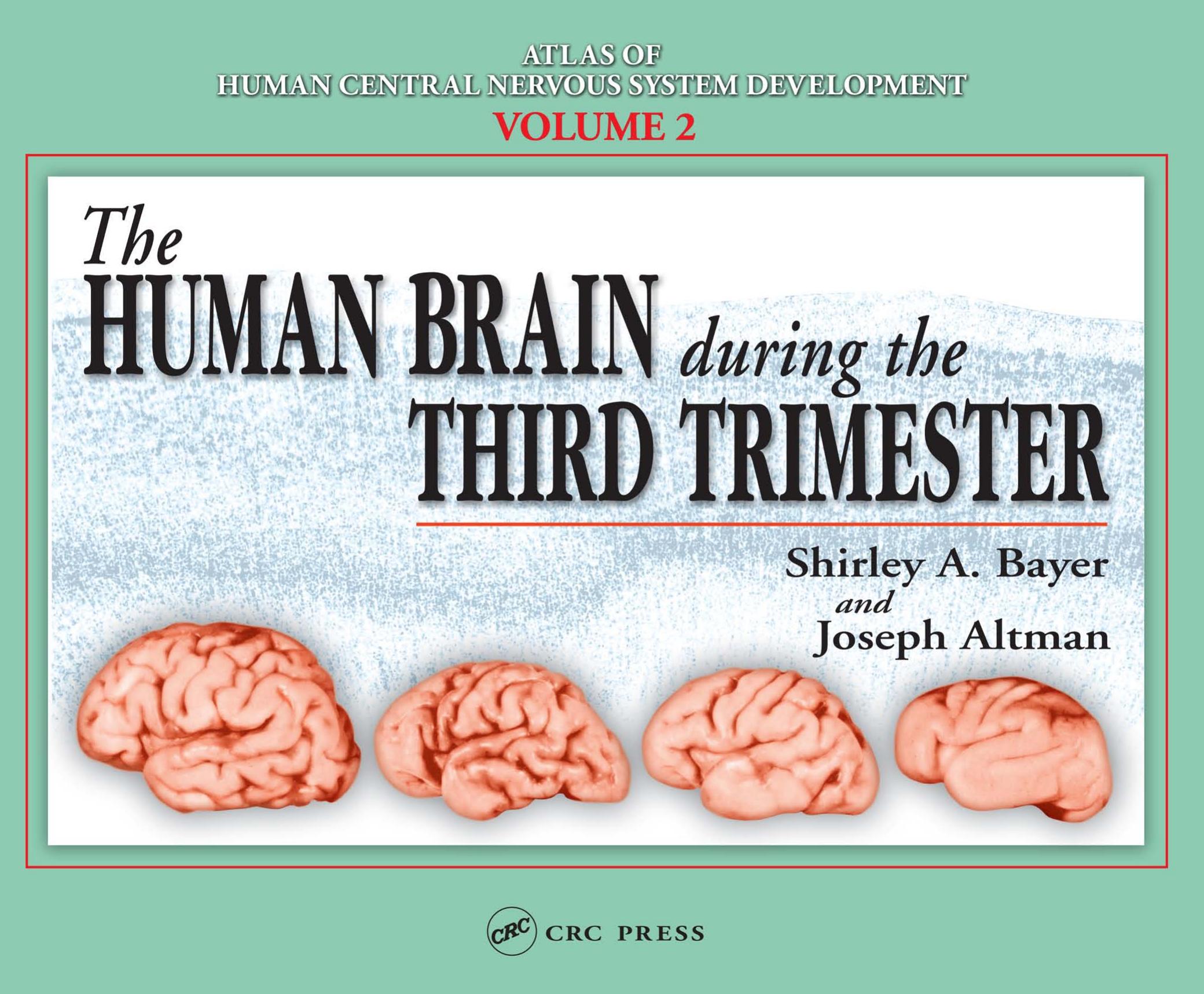 Atlas of human central nervous system development by Shirley A. Bayer Joseph Altman