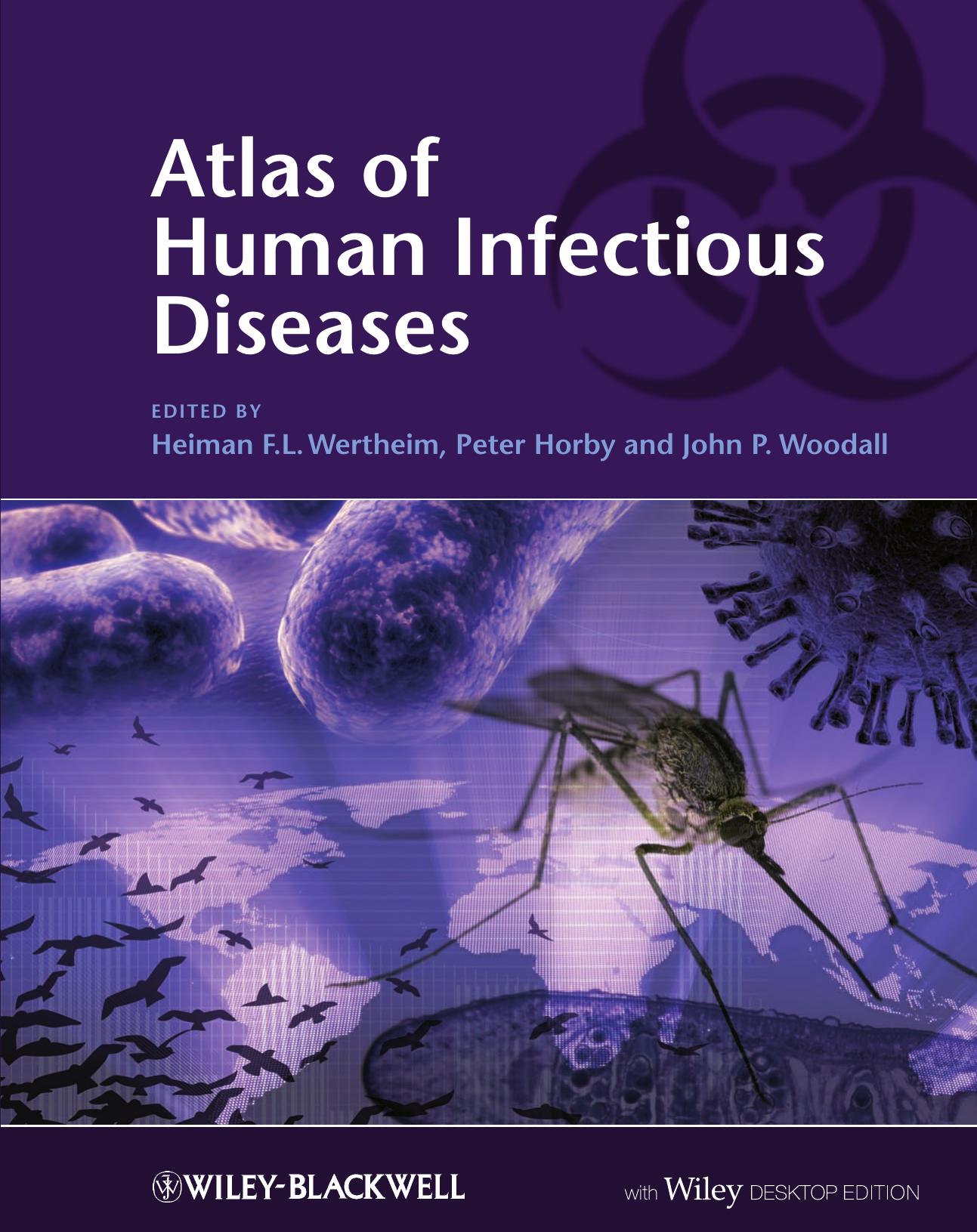Atlas of human infectious diseases by Horby Peter;Wertheim Heiman F. L.;Woodall John P
