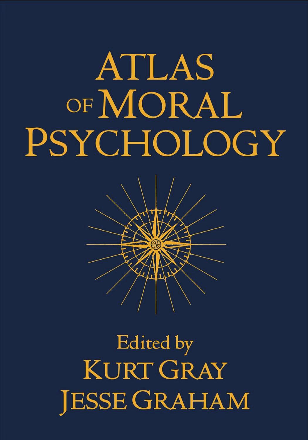Atlas of moral psychology by Guilford Press.;Graham Jesse;Gray Kurt James