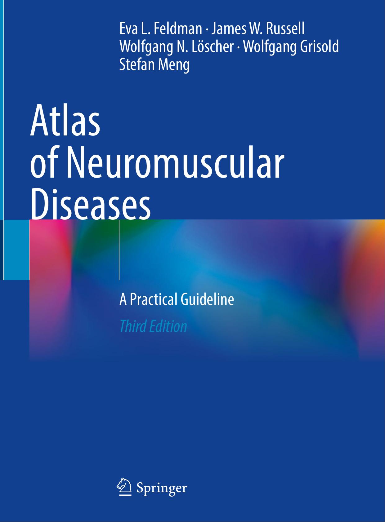 Atlas of neuromuscular diseases : a practical guideline by Eva L. Feldman; Wolfgang Loescher; Stefan Meng; Wolfgang Grisold; James W. Russell