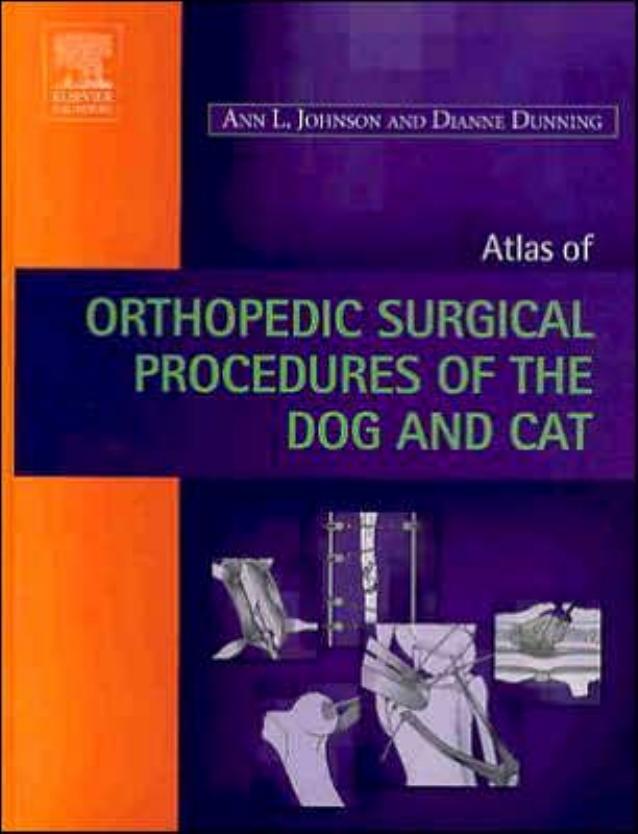 Atlas of orthopedic surgical procedures of the dog and cat by Ann L. Johnson DVM MS Dianne Dunning DVM MS