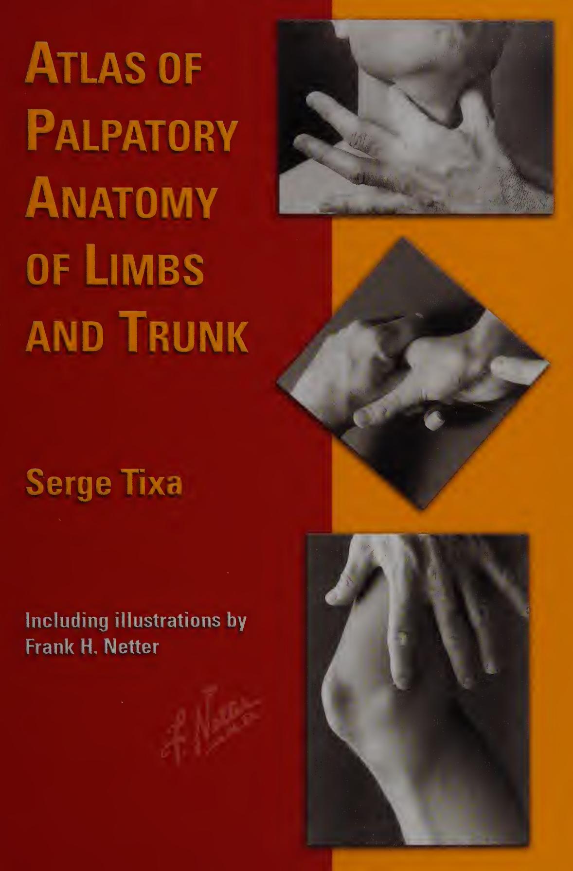 Atlas of palpatory anatomy of limbs and trunk by Serge Tixa