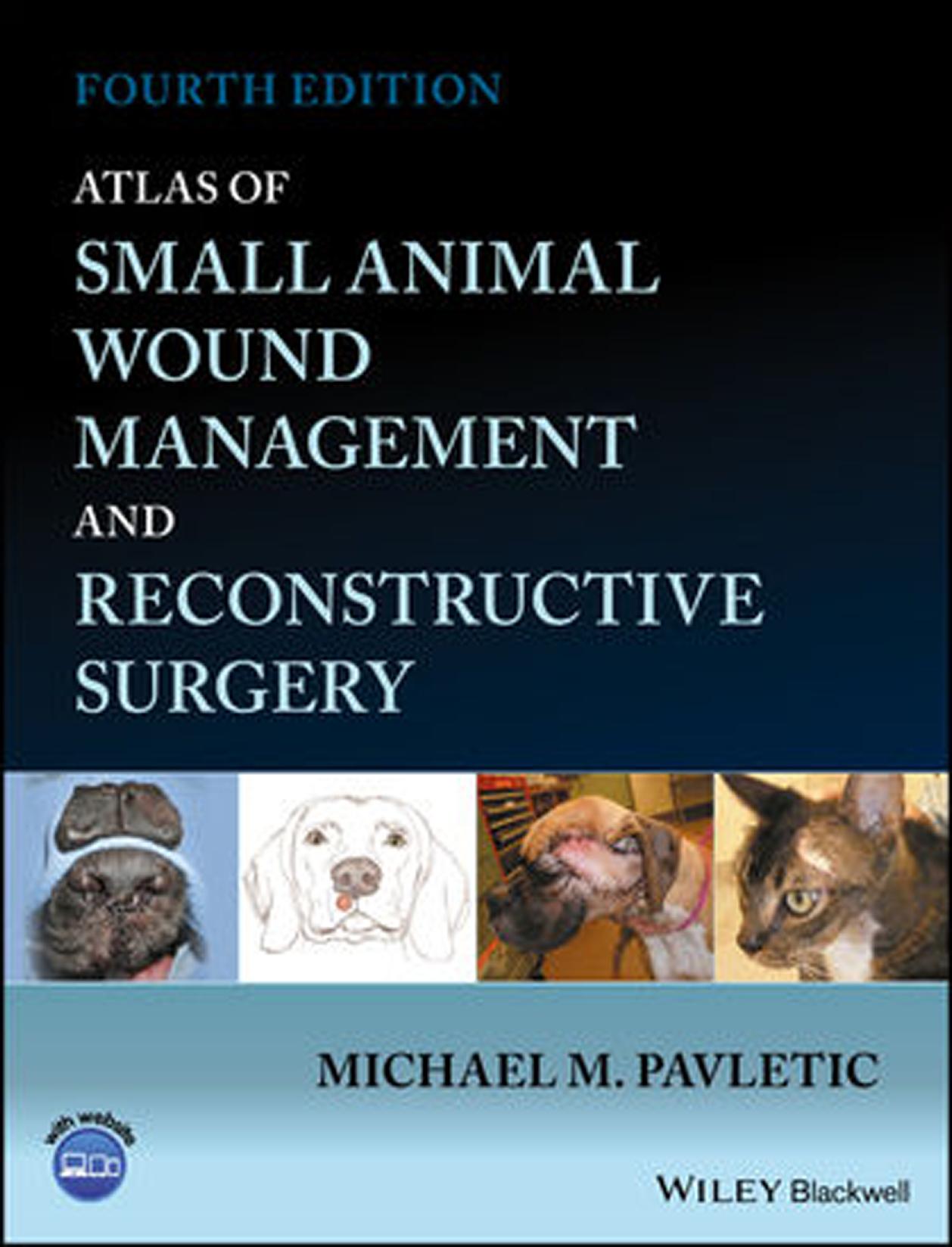 Atlas of small animal wound management and reconstructive surgery by Pavletic Michael M