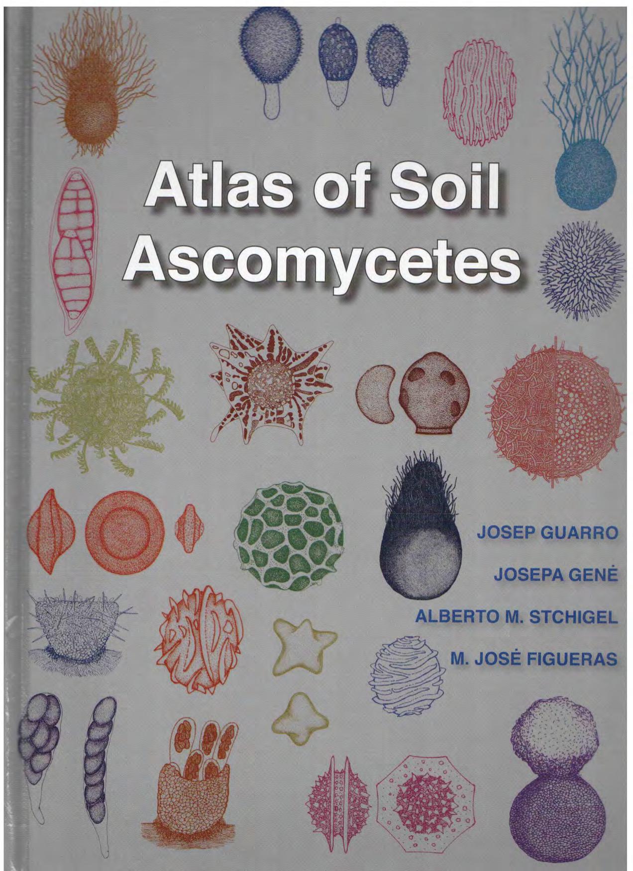 Atlas of soil ascomycetes (part 1) by Josep Guarro et al
