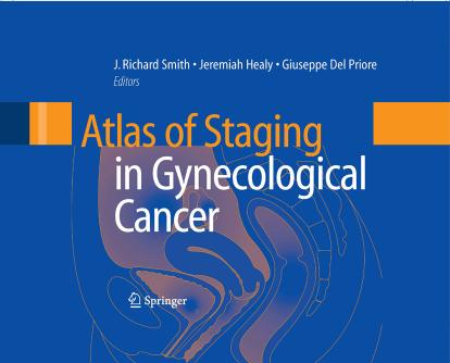 Atlas of staging in gynecological cancer by J Richard Smith; Giuseppe Del Priore; Jeremiah Healy