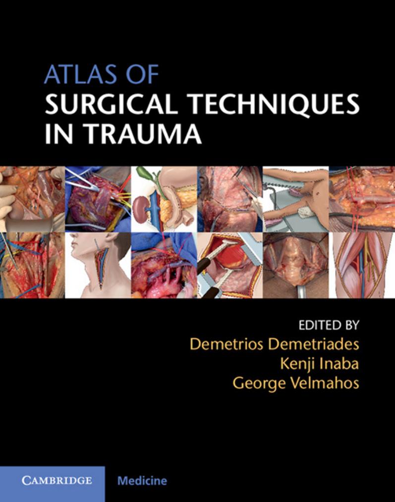 Atlas of surgical techniques in trauma by George C. Velmahos KenjiInaba GeorgeVelmahos (eds.)