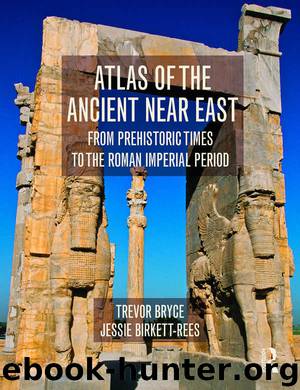 Atlas of the Ancient Near East: From Prehistoric Times to the Roman Imperial Period by Trevor Bryce & Jessie Birkett-Rees