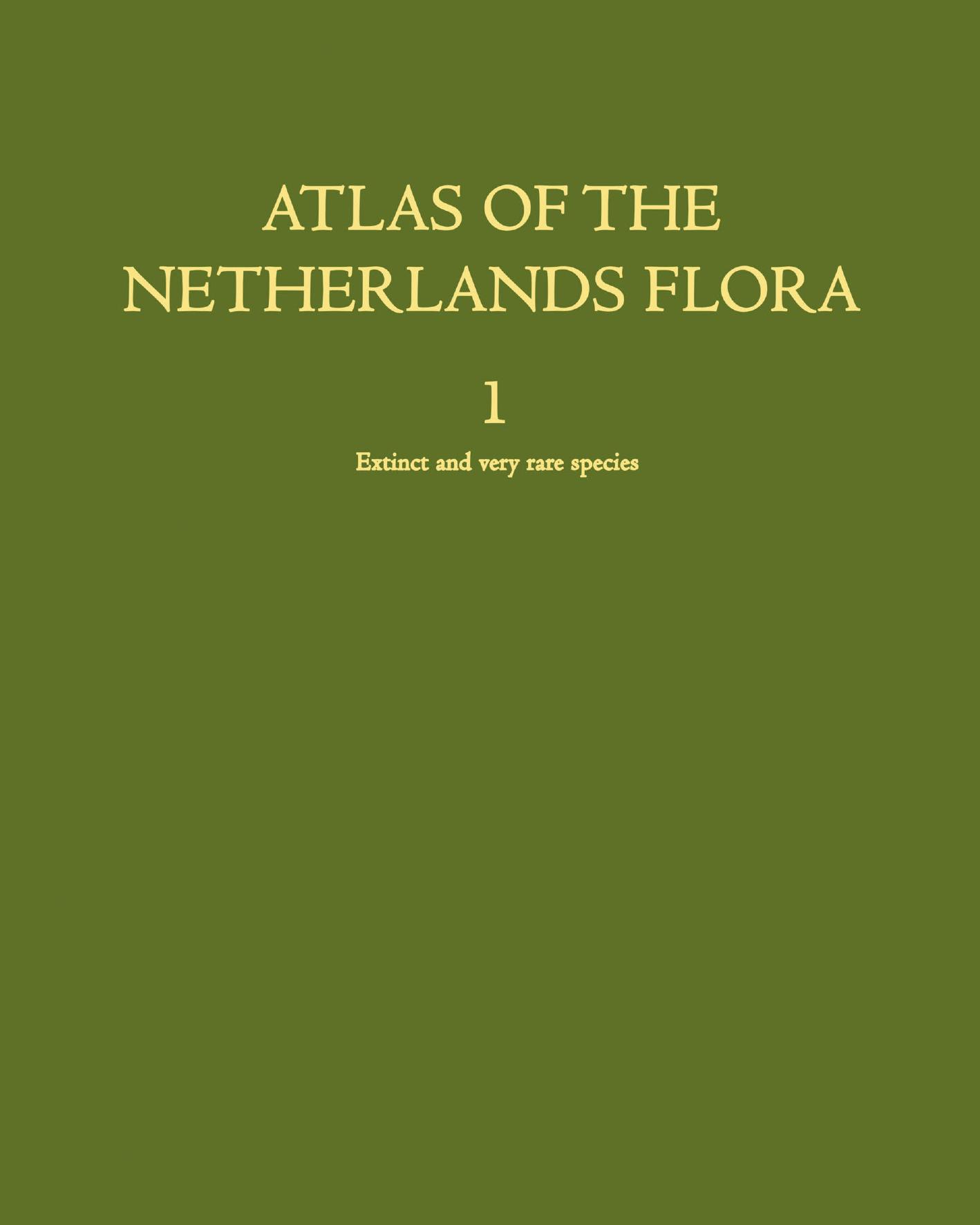 Atlas of the Netherlands Flora: Extinct and very rare species by J. Mennema (auth.) J. Mennema A. J. Quené-Boterenbrood C. L. Plate (eds.)
