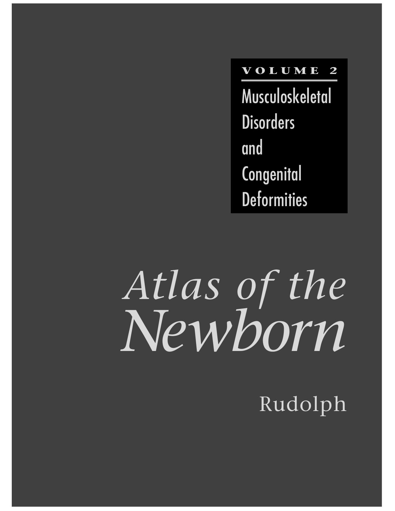 Atlas of the Newborn Volume 2: Musculoskeletal Disorders and Congenital Deformities (Atlas of the Newborn) by Arnold J. Rudolph Arnold J. Rudol Arnold J. Rudolph MD