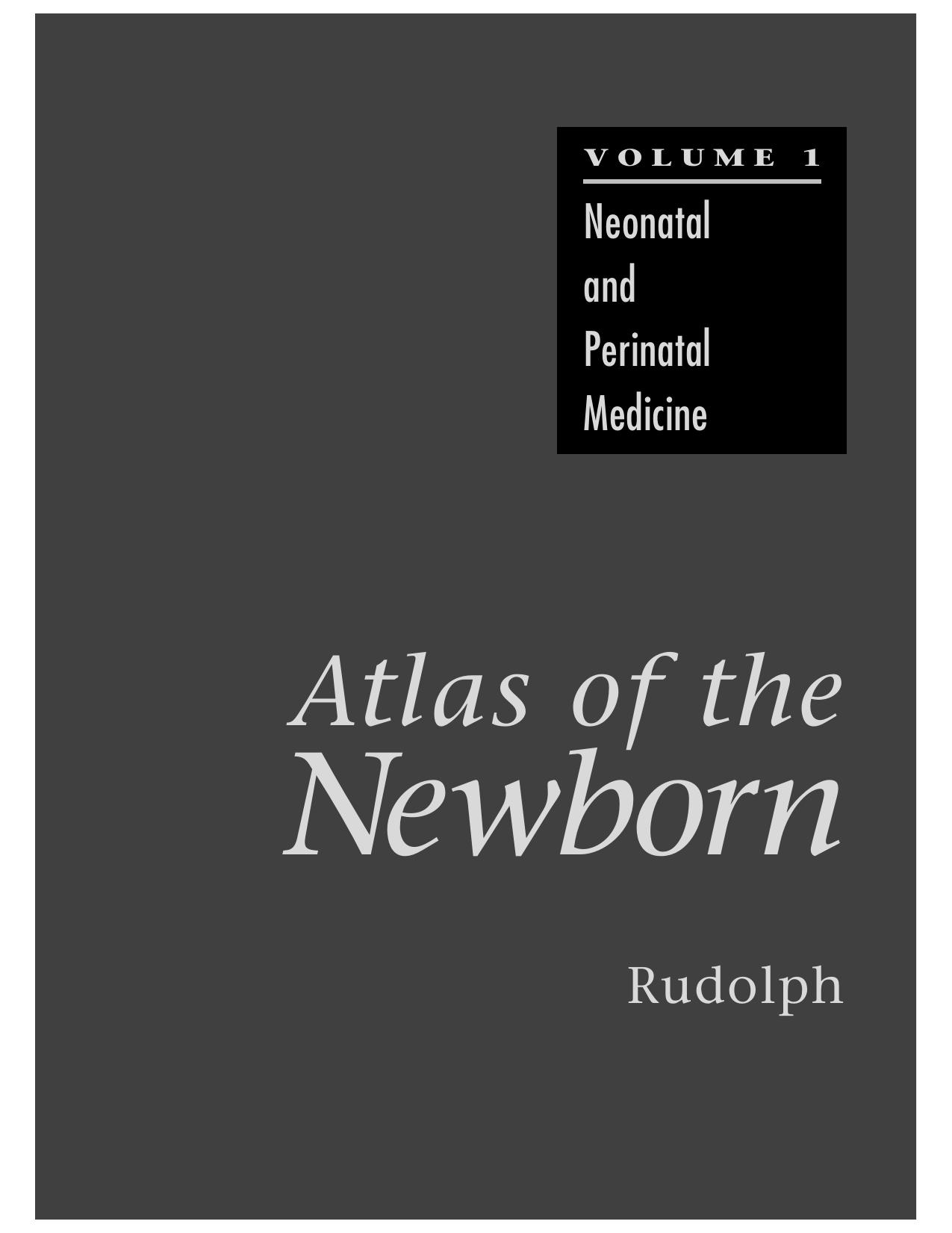Atlas of the Newborn, Volume 1: Neonatal and Perinatal Medicine by Rudolph