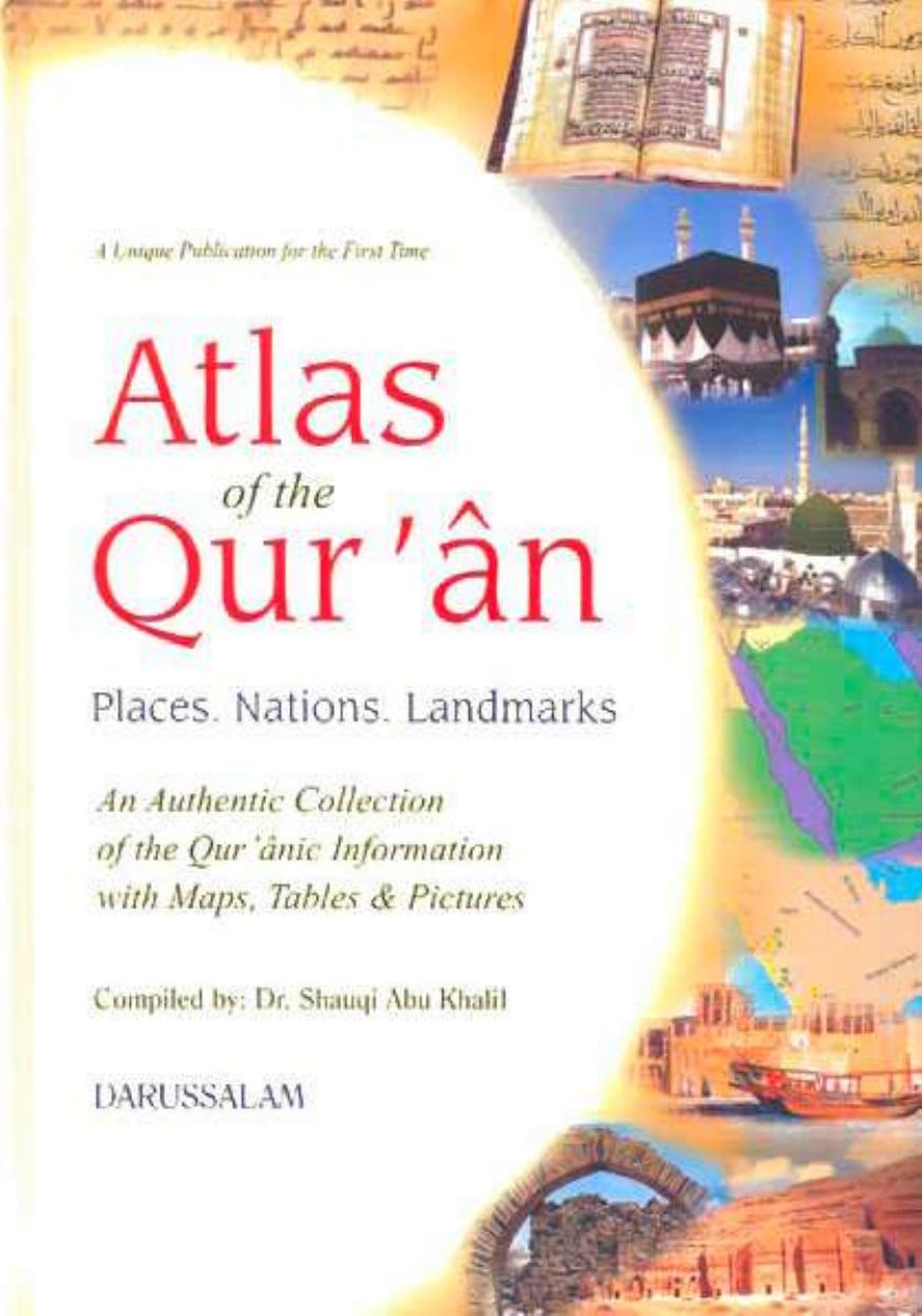Atlas of the QurÊ¼Ã¢n: places, nations, landmarks by Shawqī Abū Khalīl