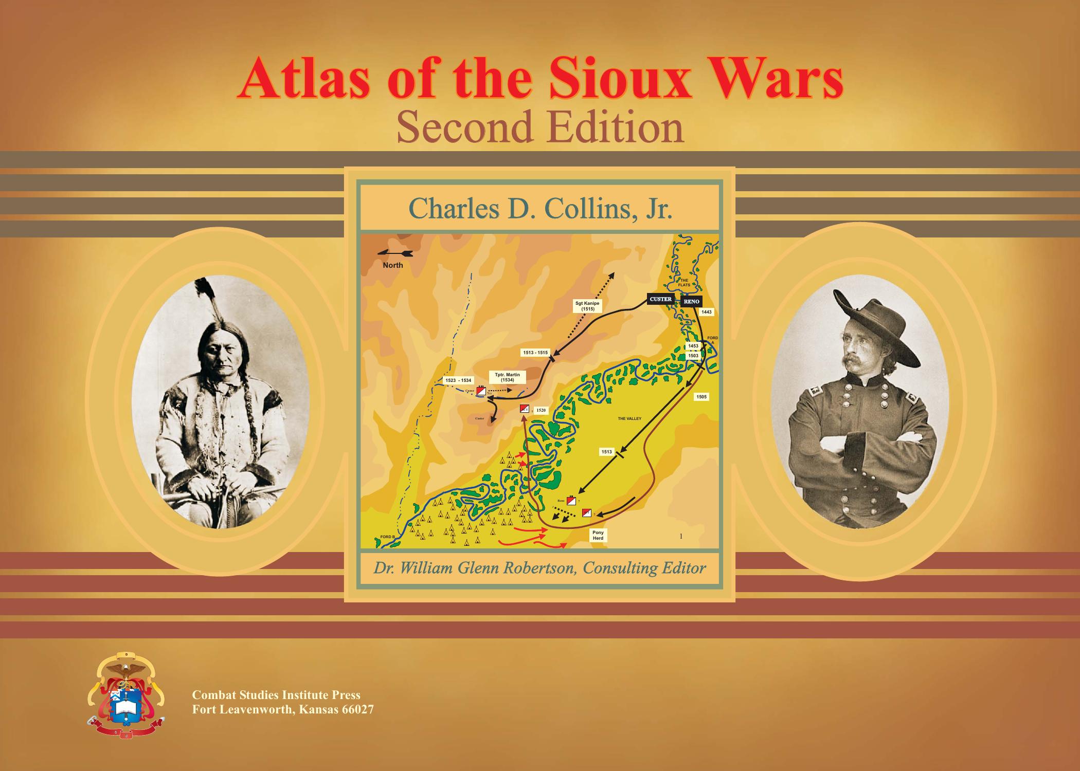 Atlas of the Sioux Wars by Charles D. Collins Jr. Combat Studies Institute (U.S.)