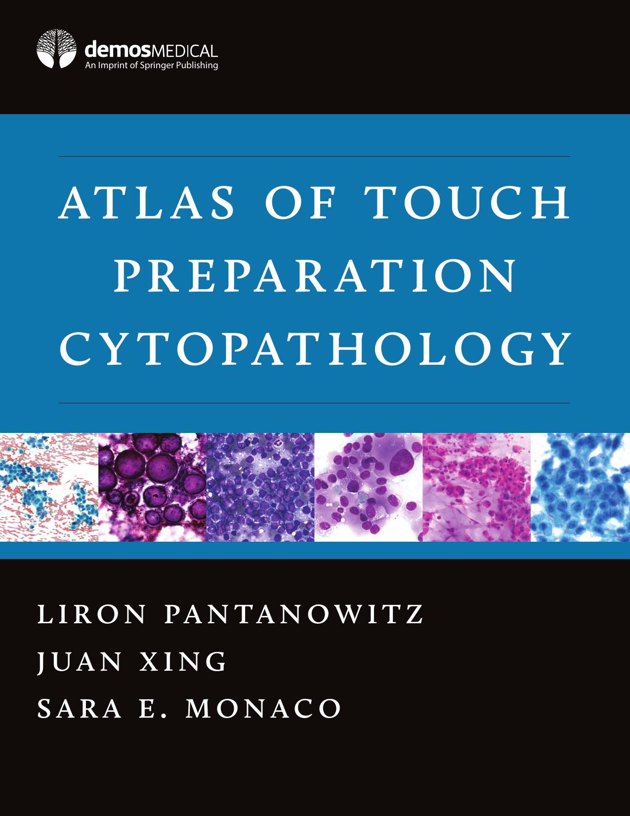 Atlas of touch preparation cytopathology by Monaco Sara E.;Pantanowitz Liron;Xing Juan