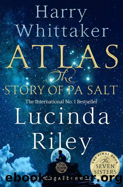 Atlas: The Story of Pa Salt: The epic conclusion to the Seven Sisters series by Lucinda Riley & Harry Whittaker