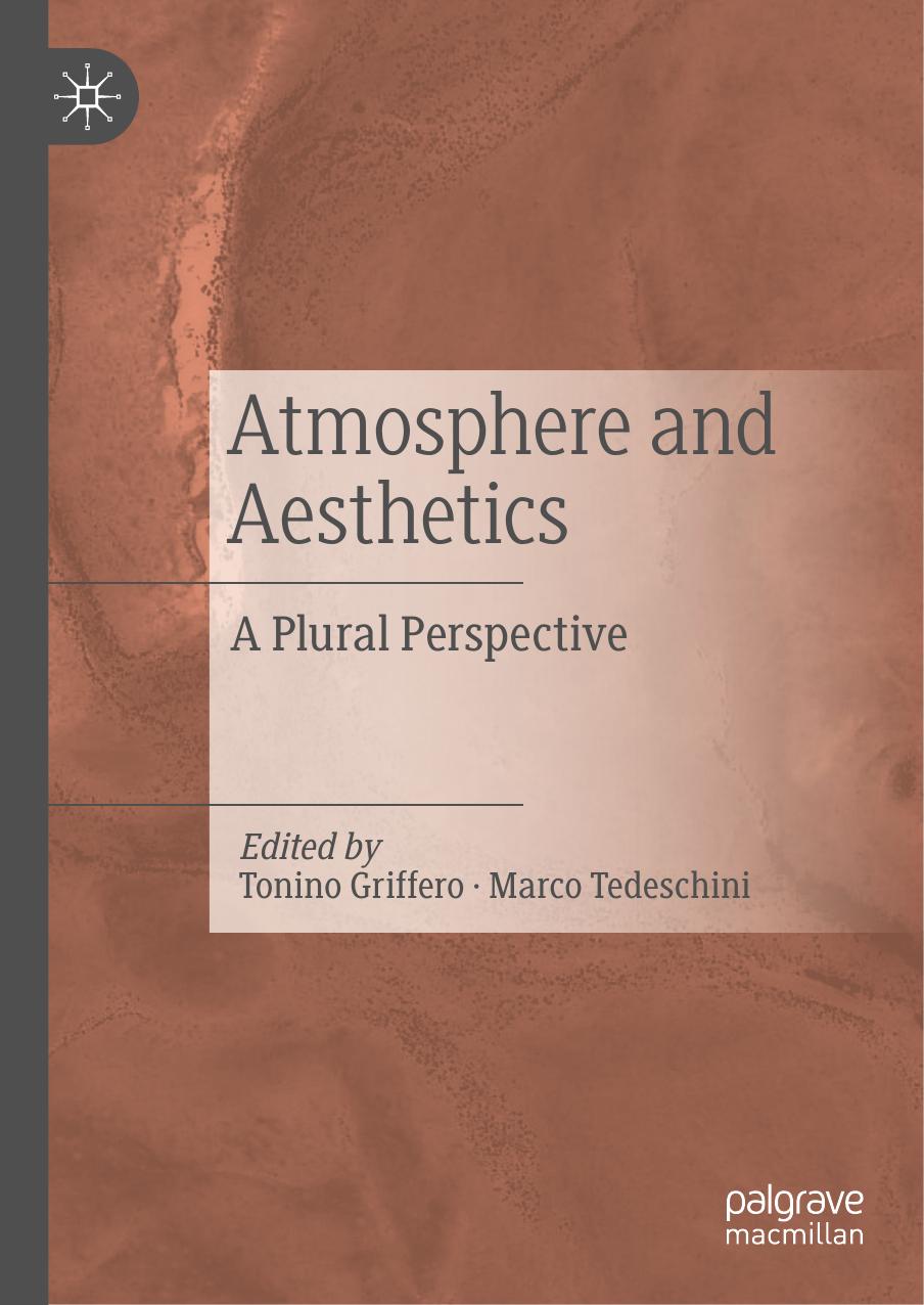 Atmosphere and Aesthetics: A Plural Perspective by Tonino Griffero Marco Tedeschini
