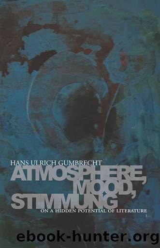 Atmosphere, Mood, Stimmung: On a Hidden Potential of Literature by Butler Erik Gumbrecht Hans
