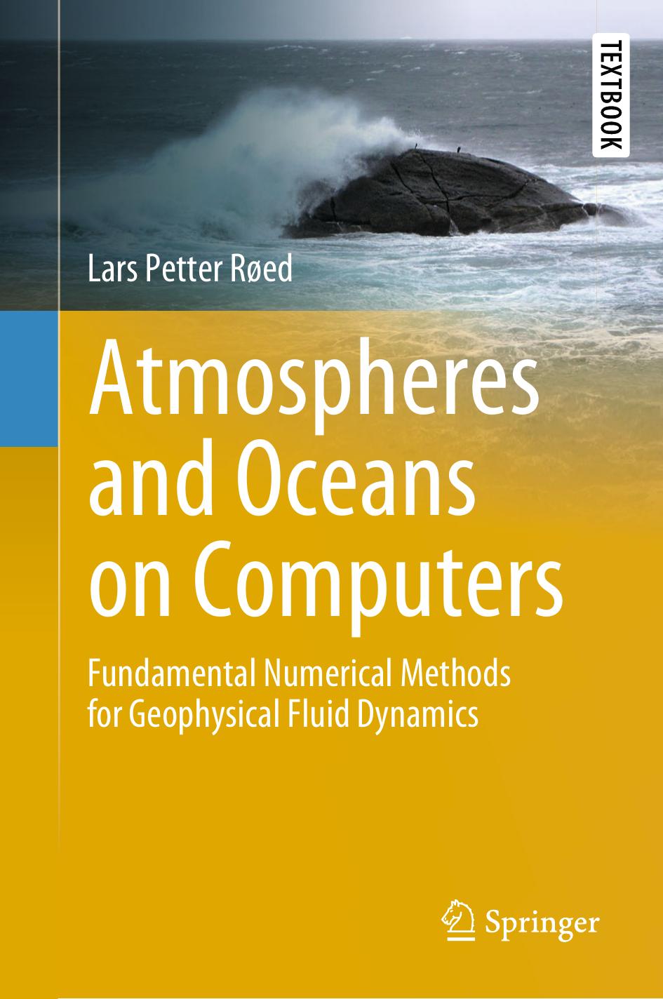 Atmospheres and Oceans on Computers: Fundamental Numerical Methods for Geophysical Fluid Dynamics by Lars Petter Røed
