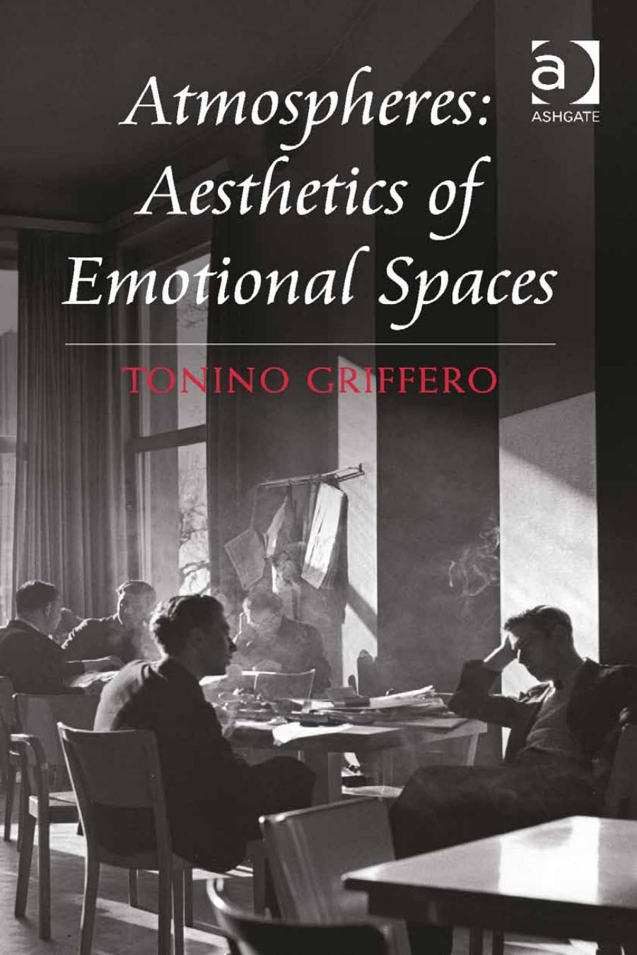 Atmospheres: Aesthetics of Emotional Spaces by Tonino Griffero