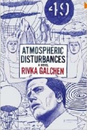 Atmospheric Disturbances by Rivka Galchen