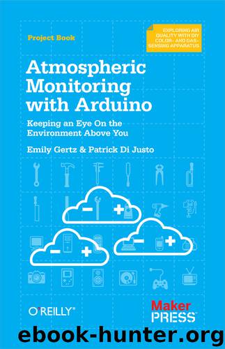 Atmospheric Monitoring with Arduino by Patrick Di Justo & Emily Gertz