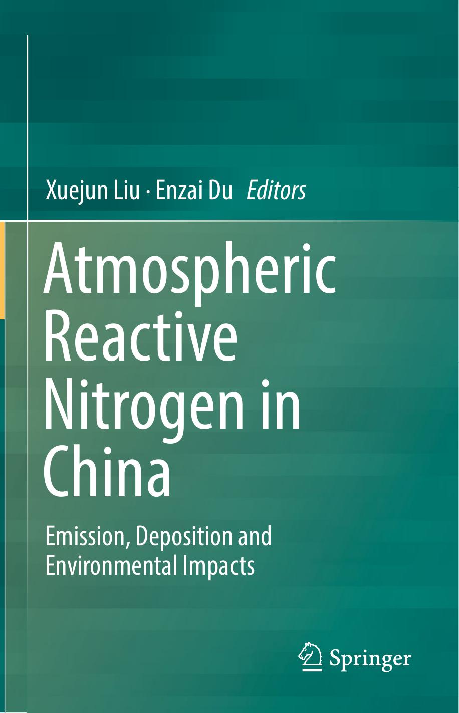 Atmospheric Reactive Nitrogen in China: Emission, Deposition and Environmental Impacts by Xuejun Liu Enzai Du
