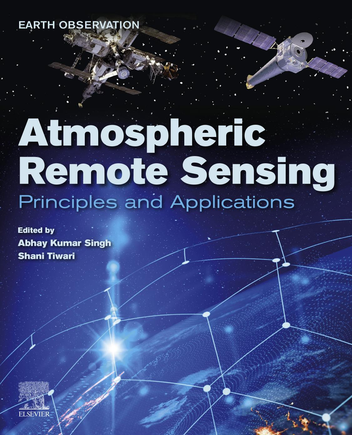 Atmospheric Remote Sensing: Principles and Applications by Abhay Kumar Singh Shani Tiwari