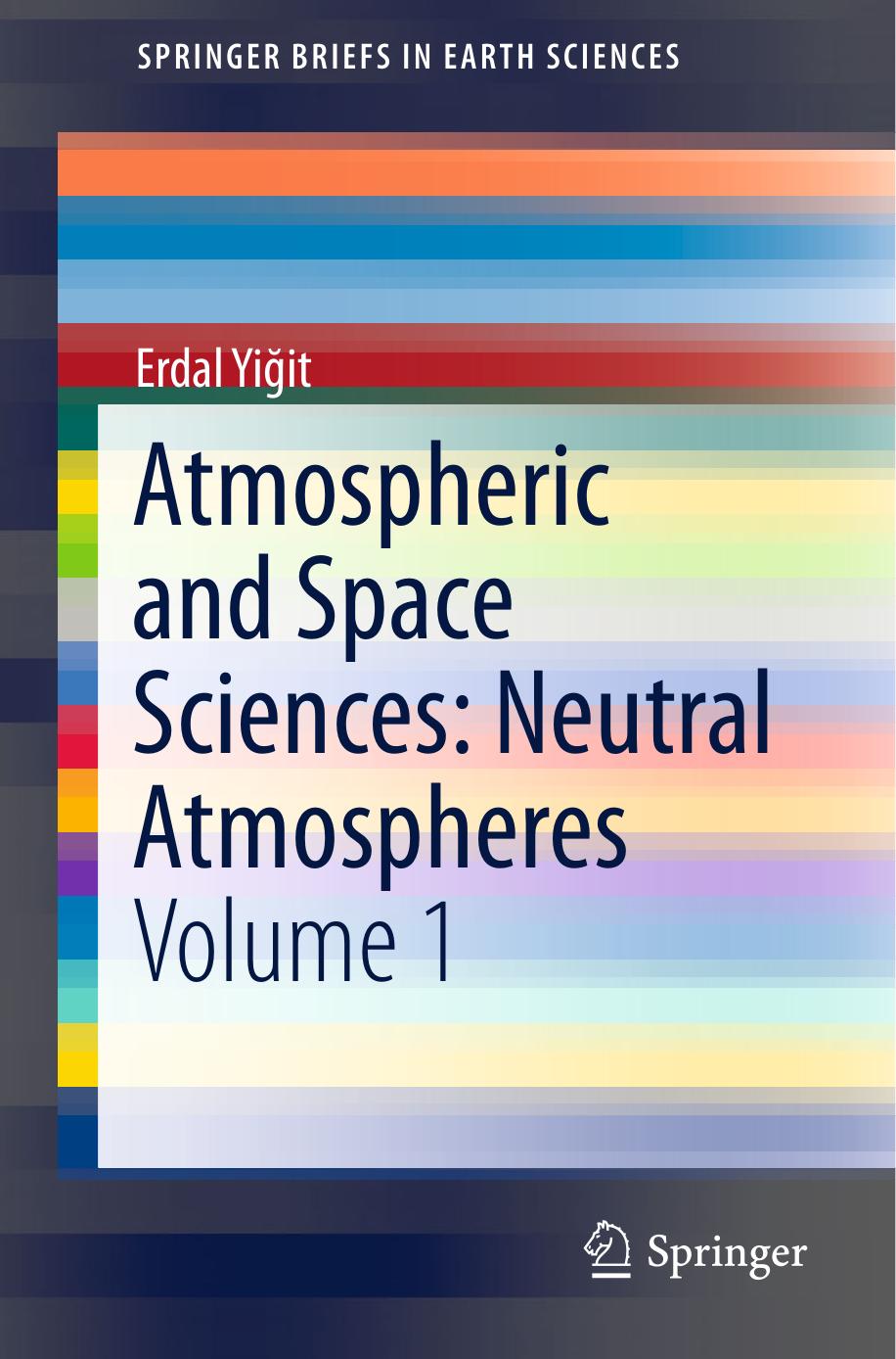 Atmospheric and Space Sciences: Neutral Atmospheres: Volume 1 by Erdal Yiğit (auth.)