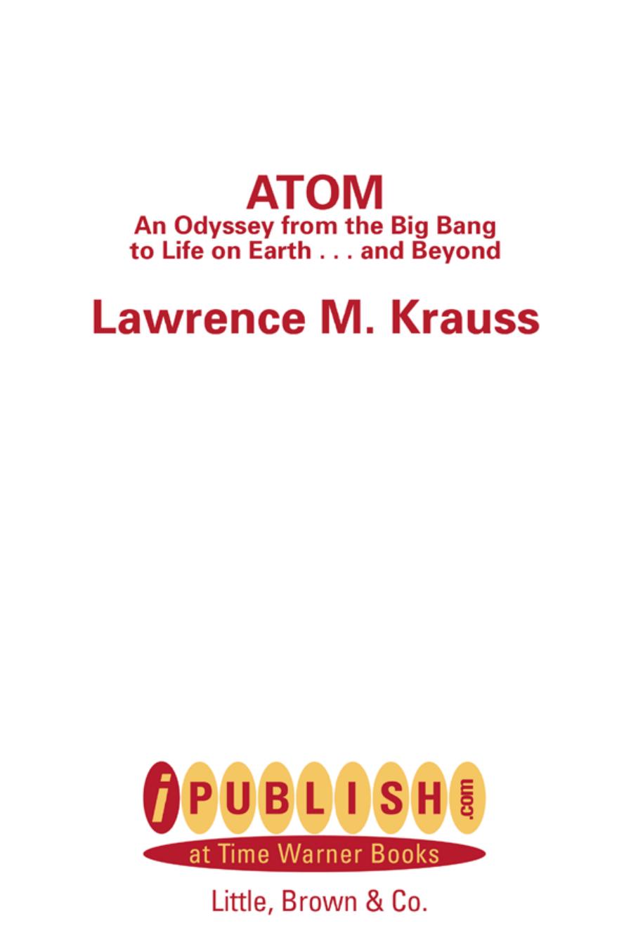 Atom - A Single Oxygen Atoms Journey from the Big Bang to Life on Earth...and Beyond by Lawrence M. Krauss