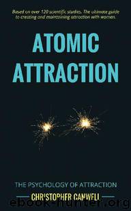 Atomic Attraction: The Psychology of Attraction by Christopher Canwell