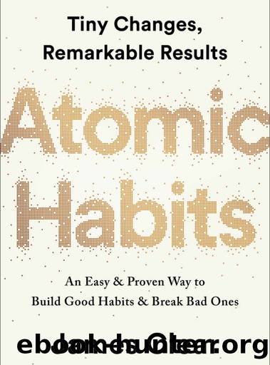 Atomic Habits: An Easy & Proven Way to Build Good Habits & Break Bad Ones by James Clear