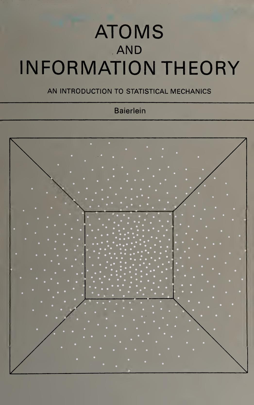 Atoms and information theory: An introduction to statistical mechanics by Ralph Baierlein