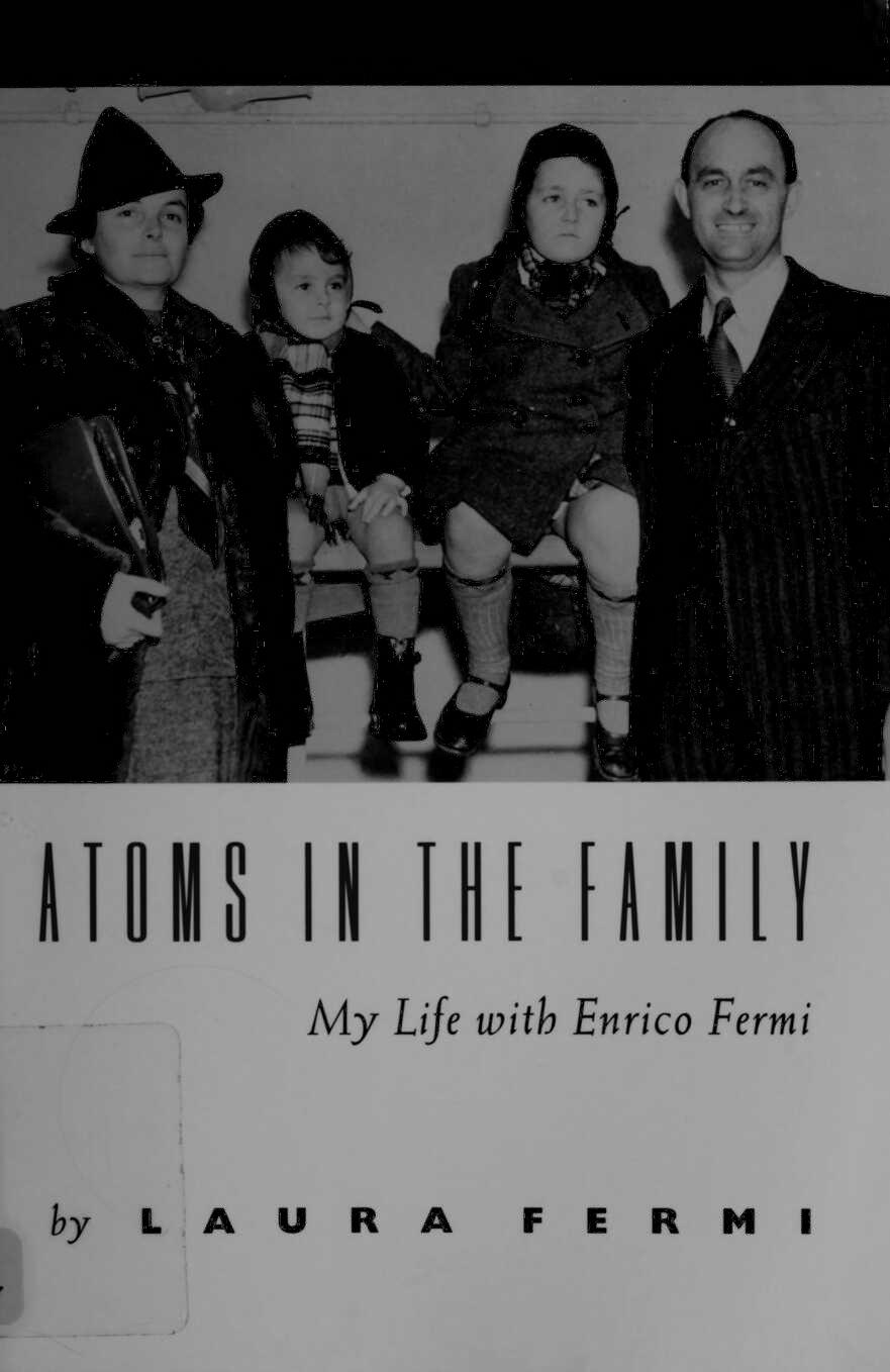 Atoms in the Family: My Life with Enrico Fermi by Laura Fermi