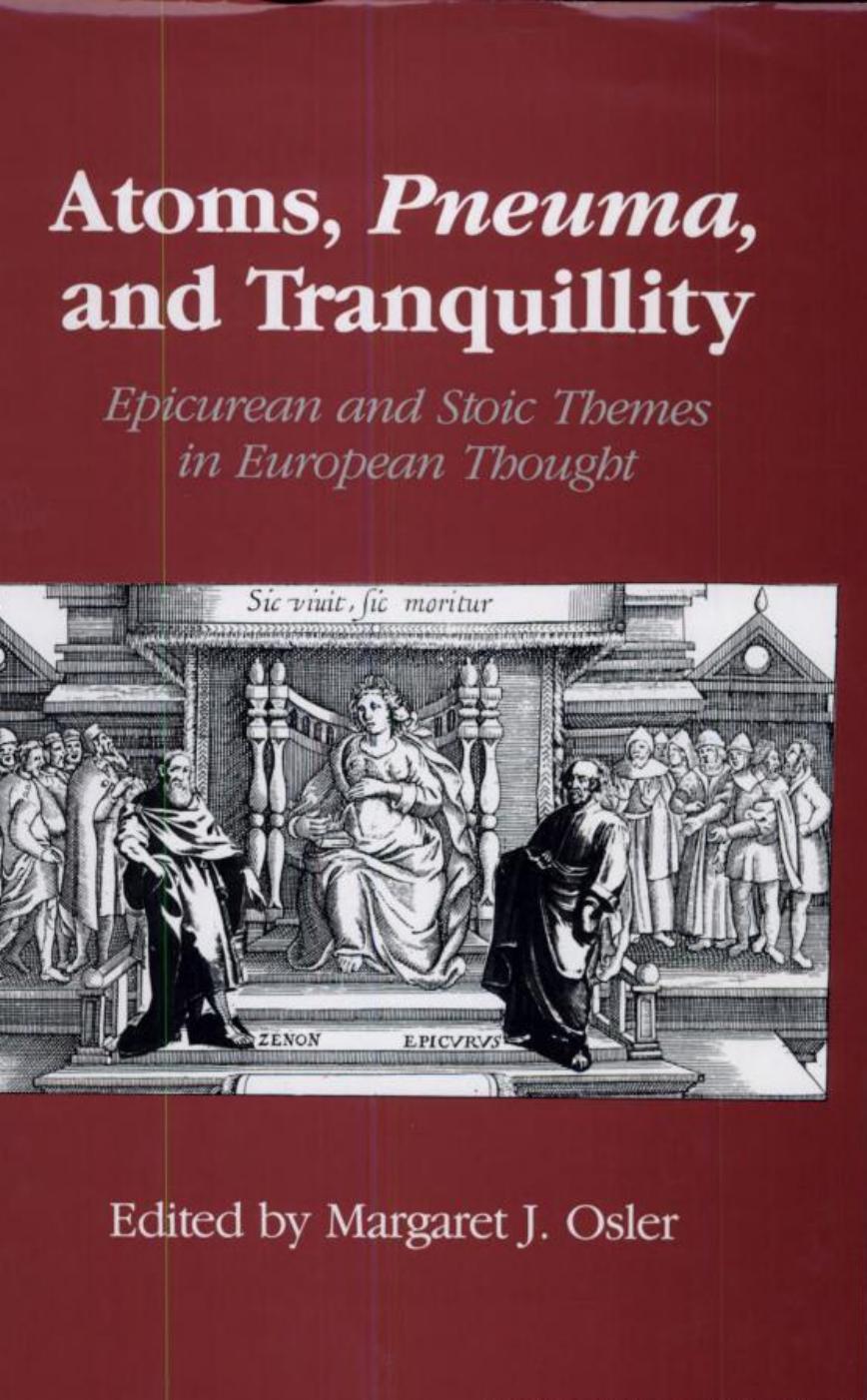 Atoms, Pneuma, and Tranquillity, Epicurean and Stoic Themes in European Thought by Unknown
