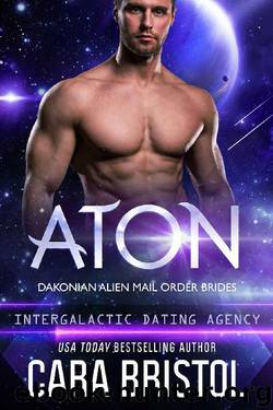 Aton: Dakonian Alien Mail Order Brides #2 (Intergalactic Dating Agency) by Cara Bristol