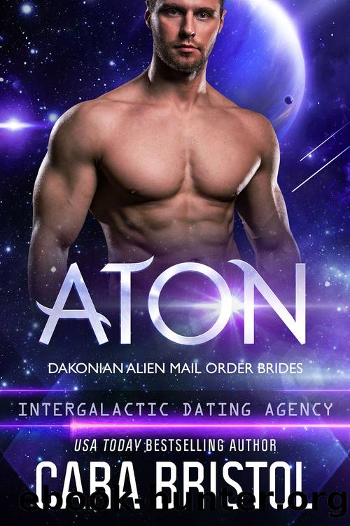 Aton~Intergalactic Dating Agency~Dakonian Alien Mail Order Brides by Cara Bristol