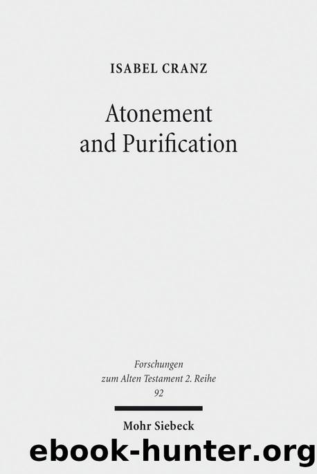 Atonement and Purification: Priestly and Assyro-Babylonian Perspectives on Sin and its Consequences (Forschungen Zum Alten Testament 2.Reihe) by Isabel Cranz