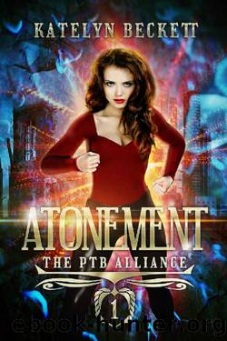 Atonement: A Reverse Harem Romance Superhero Second Chance Novel (The PTB Alliance Book 1) by Katelyn Beckett
