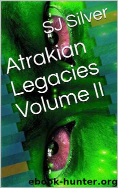 Atrakian Legacies Volume II by SJ Silver