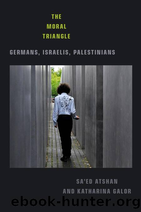 Atshan, Sa ed, and Katharina Galor - The Moral Triangle  Germans, Israelis, Palestinians by Duke University Press (2020)