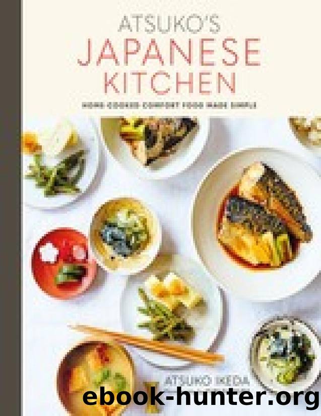 Atsuko's Japanese Kitchen by Home-Cooked Comfort Food Made Simple By Atsuko Ikeda