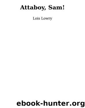 Attaboy, Sam! by Lois Lowry